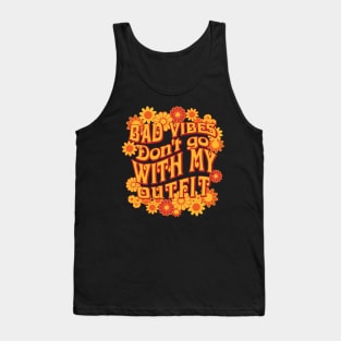 Bad Vibes Don't go With My Outfit for Flower Fans Tank Top